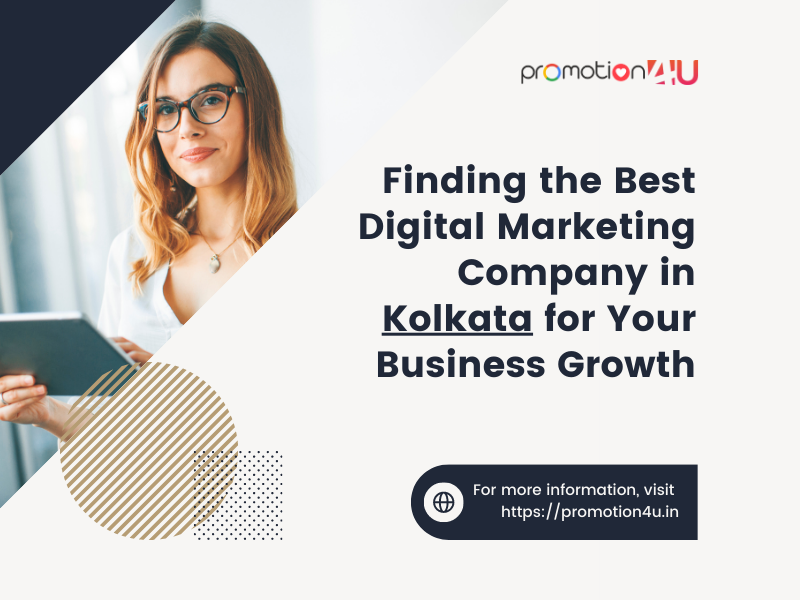 Finding the Best Digital Marketing Company in Kolkata for Your Business Growth