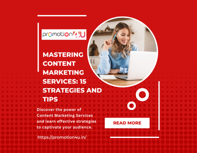 Mastering Content Marketing Services: 15 Strategies and Tips